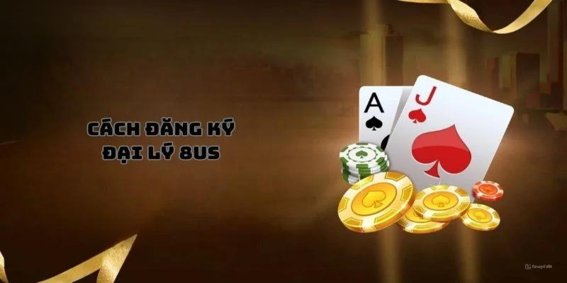 Cách đăng ký đại lý 8US 