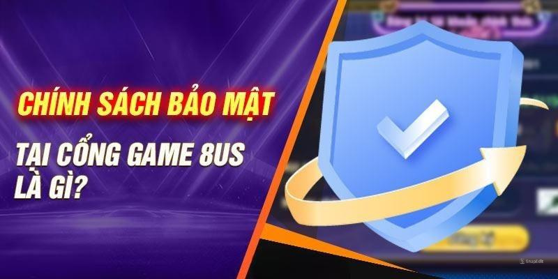 Giới thiệu về chính sách bảo mật 8US