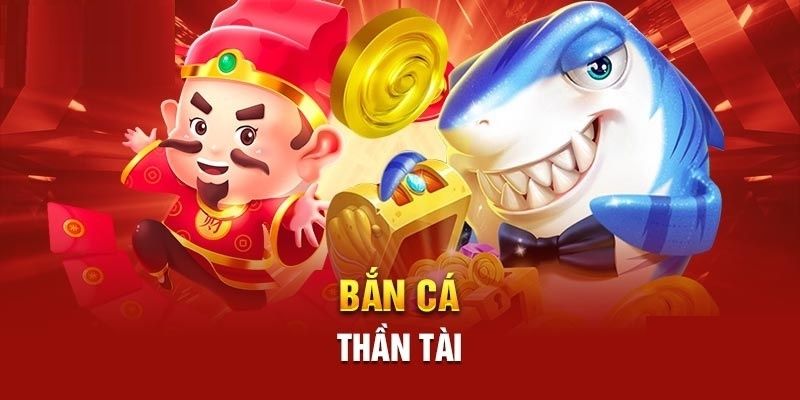 Bắn cá Thần Tài