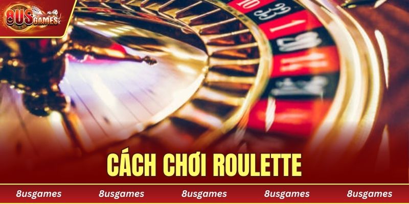 Cách chơi Roulette